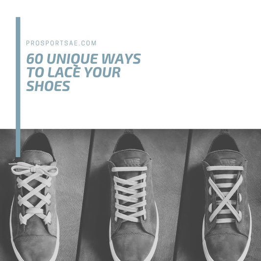 60 unique ways to lace your shoes (INFOGRAPHICS) | Prosportsae.com